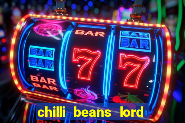 chilli beans lord of the rings